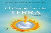 O despertar da TERRA - irdin.org.br · ampliação na consciência, crescimento espiritual. Terremotos e outras manifes-tações físicas acontecem por acréscimo, mas têm importância