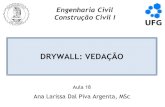 DRYWALL: VEDAÇÃO · o As chapas são produzidas de acordo com: • NBR 14715-1:2010 ... Perfis de aço para sistemas construtivos em chapas de gesso para "drywall" - Requisitos