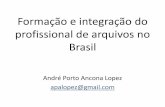 Formação e integração do profissional de arquivos no Brasilgpaf.info/dtd/lopez_caarq2015.pdf · Arquivologia, que tenham o título de especialista e/ou diploma de pós-graduação.