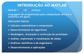 INTRODUÇÃO AO MATLAB - sorocaba.unesp.br · INTRODUÇÃO AO MATLAB MatLab = Matrix Laboratory Linguagem de programação para computação técnica e científica em geral. Aplicações