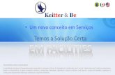 Um novo conceito em Serviços · Programa de Qualidade A keitter & Be possuí programas de controle de qualidade implementados ISO9001 E ISO14001, além dos nossos programas de MELHORIA