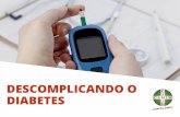 descomplicando o diabetes - s3-sa-east-1.amazonaws.com · PRINCIPAIS TIPOS DE DIABETES An t e s de f a la rmos s obre os t ipos ma is comu n s de dia be t e s , é import a n t e