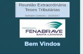 Reunião Extraordinária Teses Tributárias£o-BC-Teses... · análoga, excluindo o ICMS-ST da base de cálculo das Contribuições Federais do PIS e da COFINS (MS nº 5015280-46.2016.4.04.7200/SC).