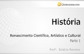 História - qcon-assets-production.s3.amazonaws.com · Renascimento Científico, Artístico e Cultural. Escola de Atenas -afresco de Rafael Sanzio (1483-1520). Renascimento Científico,