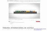 TRIBUNAL INTERNACIONAL DE JUSTIÇA · Continuidade da Corte Permanente de Justiça Internacional Artigo 14 do Pacto da Liga das Nações (1919) formular um plano para o estabelecimento
