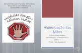 Higienização das Mãos - sabercom.furg.br · Embora a higienização das mãos seja a medida mais ... Objetivo: proteção do profissional e das superfícies e objetos imediatamente