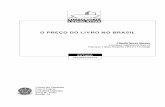 O PREÇO DO LIVRO NO BRASIL - camara.leg.br · no âmbito da Política Nacional do Livro, de uma estratégia para a sua implantação, o Plano Nacional do Livro e Leitura (PNLL) –