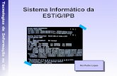 ecn Sistema Informático da olo ESTiG/IPB gias de Inform ...rlopes/talks/ti_no_dr.pdf · – O acesso aos ficheiros é efectuado como se ... Analisar o cabeçalho de cada pacote e