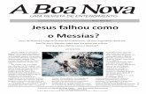 Março-Abril 2011 Jesus falhou como o Messias? · Jesus de Nazaré é a figura central do Cristianismo. Os seus seguidores disseram ... Testamento é a história de uma família.