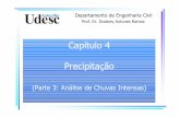 Capítulo 4 Precipitação - UDESC · Capítulo 4 Precipitação (Parte 3: Análise de Chuvas Intensas) Prof. Dr. DoalceyAntunes Ramos ... 116,64 148,14 168,99 189,00 214,91 234,32