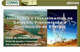 Inovações e Investimentos na Geração, Transmissão e ... · abineeabinee Inovações e Investimentos na Geração, Transmissão e Distribuição de Energia Elmar de Oliveira Santana