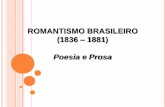 ROMANTISMO BRASILEIRO (1836 1881)...AS GERAÇÕES DA POESIA ROMÂNTICA 1ª GERAÇÃO - INDIANISMO/ IDEALIZAÇÃO/ NACIONALISMO: fuga para um mundo criado à base da imaginação, no