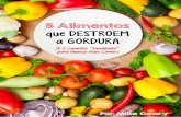 5 Alimentos que Destroem a Gordura 1 · 2016-11-22 · ESCRITO POR MIKE GEARY // PREPARADOR FÍSICO E ESPECIALISTA Autor destes programas online best-sellers, atualmente com mais