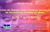 Ciclo de Debates SUS: Políticas Sociais e de Assistência à ... · zOs avanços da medicina estão fazendo os habitantes do Estado de São Paulo viver mais. ... Considerando a necessidade