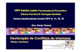 HPV Vacina como - sbpc.org. · PDF file Reações das pacientes ao diagnóstico de HPV: ... Exposição para qualquer tipo de HPV encontrado na formulação da Vacina HPV 6,11,16,18