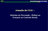 Atuação da CGU - cge.se.gov.br · de sistema de informática em plataforma web que permita o ... realização do 2º Concurso de Monografia da CGU; Controladoria-Geral da União