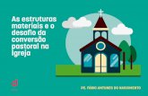 As estruturas materiais e o desaﬁo da conversão pastoral ... · Recentemente a CNBB (Conferência Nacional dos Bispos do Brasil) lançou o Documento 100, Comunidade de Comunidades: