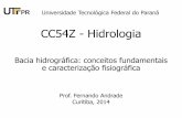 CC54Z - Hidrologia - Páginas Pessoais - UTFPRpaginapessoal.utfpr.edu.br/fandrade/teaching/files/aula... · 2019-01-07 · drenada por um curso de água ou por um sistema conectado