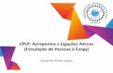 CPLP: Aeroportos e Ligações Aéreas (Circulação de ... · Vantagens de uma operação em hub (para a companhia aérea) Cobertura de mercado Conetividade ... companhias de bandeira