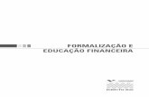 Formalização e educação Financeira - FGV DIREITO RIOdireitorio.fgv.br/.../files/FGV_Formalizacao_Educacao_Financeira.pdf · 12 Formalização e educação Financeira ... 18 Formalização