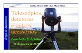 Universidade da Madeira Telescópios, detetores e outros ... · Ocular – lente que amplifica a imagem ... lente biconvexa, b) espelho côncavo, c) lente bicôncava e d) espelho