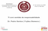 TI com sentido de responsabilidade Dr. Pedro Santos ... Santos (Fujitsu Siemens... · Mobilidade Uma presença pervasiva no quotidiano das sociedades modernas 21 de Outubro de 2004