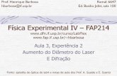 Física Experimental IV – FAP214 hbarbosa/uploads/Teaching/LabAberto2010Fis4/Aula09... · o fio de cabelo o Para os objetos diferentes da linha superior, escolha apenas um dos tamanhos
