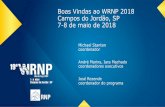 Boas Vindas ao WRNP 2018 Campos do Jordão, SP 7-8 de maio ... · Eduardo Grizendi - RNP José Henrique Dieguez Barreiro - MCTIC Rafael Port da Rocha - UFRGS Elias P. Duarte Jr. -