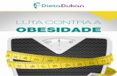 LUTA CONTRA A OBESIDADE - media.dietadukan.com.brmedia.dietadukan.com.br/ebook/ebook-obesidade.pdf · excessivo de gordura, localizado ou gene-ralizado, em uma disfunção do organismo