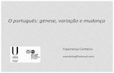 O português: génese, variação e mudança - dge.mec.ptdge.mec.pt/sites/default/files/Formacao/es_conf_genese_do... · conjunto de atitudes sociais em relação à língua. Fatores