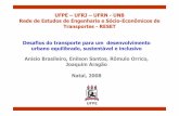 UFPE –UFRJ –UFRN -UNB Rede de Estudos de Engenharia e ... · Desafios do transporte para um desenvolvimento urbano equilibrado, sustentável e inclusivo Anisio Brasileiro, Enilson