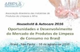 Oportunidades e Desenvolvimento do Mercado de Produtos de ... · do Mercado de Produtos de Limpeza de Consumo no Brasil Associação Brasileira das Indústrias de Produtos de Limpeza