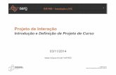 Projeto de Interação - PUC-Rioinf1403/docs/clarisse2014_2/Aula16-Projeto... · Critério de Recrutamento e Convite para Entrevista Recrutamento de Entrevistados Elaboração do