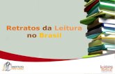 Retratos da Leitura no Brasil - snel.org.br · criticamente o que leem e escutam sem lhes possibilitar o acesso a livros e leituras de qualidade ... brasileiras. Possibilitam uma