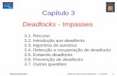 Deadlocks - Impasses · Pearson Education Sistemas Operacionais Modernos –2ª Edição 1 Deadlocks - Impasses Capítulo 3 3.1. Recurso 3.2. Introdução aos deadlocks 3.3.