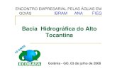 Bacia Hidrográfica do Alto Tocantins - ibram.org.bribram.org.br/sites/700/784/00001635.pdf · Tocantins e Araguaia, ANA 3. Avaliação Ambiental Integrada dos Aproveitamentos Hidrelétricos