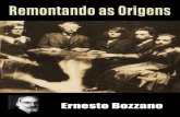 Ernesto Bozzano - Remontando as Origens - Ebook Espírita Grátisebookespirita.org/ErnestoBozzano/remontandoasorigens.pdf · 2018-09-26 · por nossos bravos pioneiros de há setenta