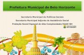 Prefeitura Municipal de Belo Horizonte · 2016-12-12 · Prefeitura Municipal de Belo Horizonte Secretaria Municipal de Políticas Sociais Secretaria Municipal Adjunta de Assistência