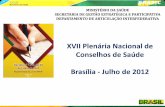 XVII Plenária Nacional de Conselhos de Saúde Brasília ... · Decreto 7.508 – Organização do SUS, planejamento da saúde, ... FEDERAL Lei 8.080 Lei 8.142 DECRETO 7.508 LEI 12.401-12466/2011
