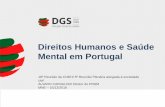Direitos Humanos e Saúde Mental em Portugal · —elaboração e aprovação do Plano Nacional da Saúde Mental 2007-2016 (RCM n.º 49/2008) Alargamento da rede de Serviços Locais