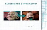 Substituindo o Print Server - Centro de Computação · Print Server este honorável senhor Desenvolvido em 1995 por Agustin Lopez Bueno e o Centro de Informática da Universidade