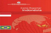 COMO EXPORTAR Indonésia - fecomerciomg.org.br · losa com 230 milhões de pessoas, imediatamente seguida pelo Brasil, em quinto, com mais de 190 milhões de pessoas. Com o surgimento