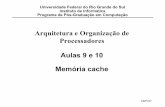 Arquitetura e Organização de Processadores Aulas 9 e 10 ...flavio/ensino/cmp237/aula09.pdf · Arquitetura e Organização de Processadores Aulas 9 e 10 Memória cache. CMP237 1.