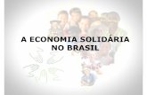 A ECONOMIA SOLIDÁRIA NO BRASIL - SIGAS-PEportalsocial.sedsdh.pe.gov.br/sigas/suasrh/arquivos/2013/modulo03/... · Para pensar na palavra economia, partimos do princípio de que as
