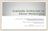 Avaliação Ambiental no sector metalúrgico - apal.pt · Minimização dos impactes: ... Materiais Água Energia Matérias-primas Emissões água Emissões solo Nevoeiro Emissões