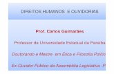 DIREITOS HUMANOS E OUVIDORIAS - cgu.gov.br@download/file/Direitos-humanos-e-Ouvidorias.pdf · Direitos Humanos e Cidadania entrevisto no horizonte, se a resposta que se aguarda depender