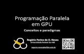 Programação Paralela em GPU - Iníciobcc.ufabc.edu.br/~rogerio.neves/pub/pdf/GPU_UNESP.pdfRogério Neves: Formação •Formado pelo IFSC-USP em Física computacional (2000) •Mestrado