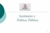 Instituições e Políticas Públicas - igepp.com.br · Conclusões sobre aplicação . ... Governo Lula/Dilma: política econômica pró-ortodoxia a) Incentivos do mercado financeiro