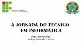 A JORNADA DO TÉCNICO EM INFORMÁTICA - felipetulio.com.brfelipetulio.com.br/files/apresentacoes/jornada_tecnico.pdf · r-500-milhoes-para-a-producao-de-software-no-brasil-diz-dilma