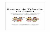 Regras de Trânsito do Japão · Antes de linhas férreas, pare, certifique-se da segurança e atravesse empurrando a bicicleta. 6. Havendo crianças, deficientes e idosos, pare ou